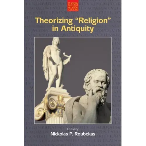 Theorizing 'Religion' in Antiquity