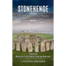 Stonehenge: A New Look at the Oldest Mystery in the World (Solving the Mysteries of the Greatest Stone Age Monument)