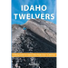 Idaho Twelvers: A Hiking Guide For Idaho's Nine Peaks Over 12,000 Feet