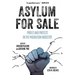 Asylum for Sale: Profit and Protest in the Migration Industry