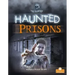 Haunted Prisons