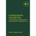 Conquering Character: The Characterization of Joshua in Joshua 1-11