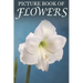 Picture Book of Flowers: For Seniors with Dementia, Memory Loss, and Confusion (Large Print Text)