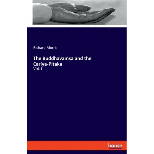 The Buddhavamsa and the Cariya-Pitaka: Vol. I