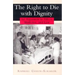 The Right to Die with Dignity: An Argument in Ethics, Medicine, and Law