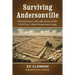 Surviving Andersonville: One Prisoner's Recollections of the Civil War's Most Notorious Camp