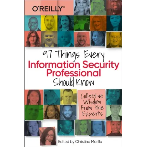 97 Things Every Information Security Professional Should Know: Collective Wisdom from the Experts