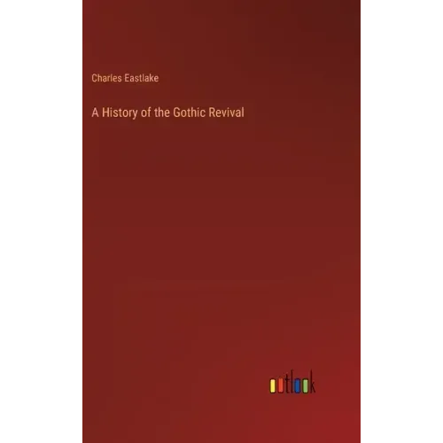 A History of the Gothic Revival