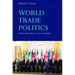 World Trade Politics: Power, Principles and Leadership