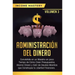 Administración del Dinero: Conviértete en un Maestro en Poco Tiempo de Cómo Crear Presupuestos, Ahorrar Dinero y Salir de Deudas Mientras Que Construy
