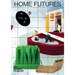 Home Futures: Living in Yesterday's Tomorrow
