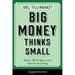 Big Money Thinks Small: Biases, Blind Spots, and Smarter Investing