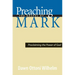 Preaching the Gospel of Mark: Proclaiming the Power of God