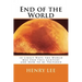 End of the World: 10 Likely Ways the World May End this Century and How to be Prepared