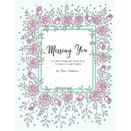 Missing You: An Adult Coloring Book for Grief, Loss and Comfort