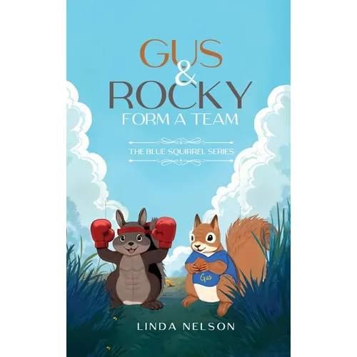Gus And Rocky Form A Team: The Blue Squirrel Series