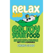 Relax and Enjoy Your Food: Save your money, your health, and your sanity by separating fact from flapdoodle.