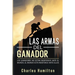 Las armas del ganador: Los ganadores no están indefensos ante el mundo, el mundo está indefenso ante ellos