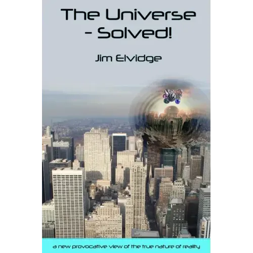 The Universe - Solved!