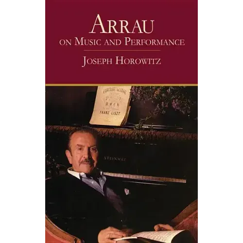 Arrau on Music and Performance