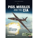 Pigs, Missiles and the CIA: Volume 2 - Kennedy, Khrushchev, Castro and the Cuban Missile Crisis 1962