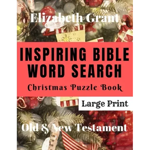 Inspiring Bible Word Search Christmas Puzzle Book: Old & New Testament (Large Print)