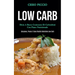 Low Carb: Dieta a basso contenuto di carboidrati con piano nutrizionale (Colazione, pranzo e cena ricette dietetiche low carb)