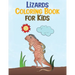Lizards Coloring Book for Kids: Relaxing Reptiles Fun Activity Book for Kids Ages 3-8 (Animal Coloring Books)