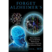 Forget Alzheimer's: What's behind US Patent 8,708,906 B1, "Method for the Prevention of Dementia and Alzheimer's Disease"
