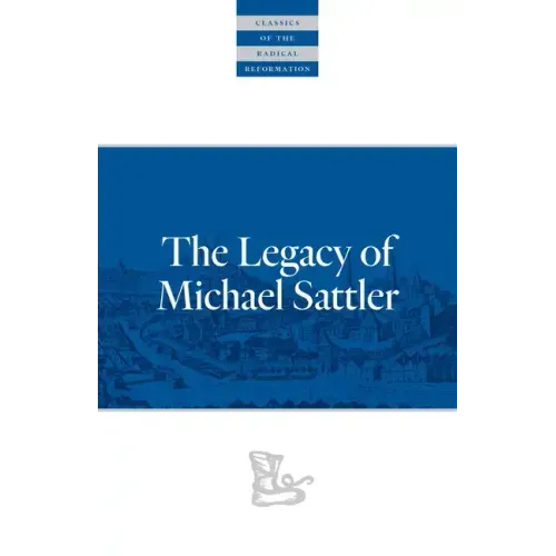 The Legacy of Michael Sattler