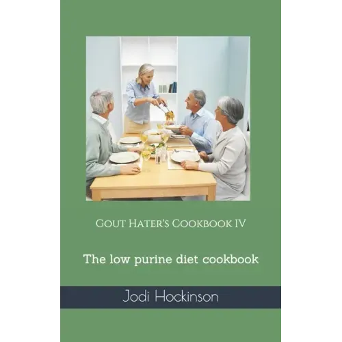 Gout Hater's Cookbook IV: The low purine diet cookbook