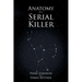 Anatomy of a Serial Killer