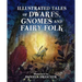 Illustrated Tales of Dwarfs, Gnomes and Fairy Folk