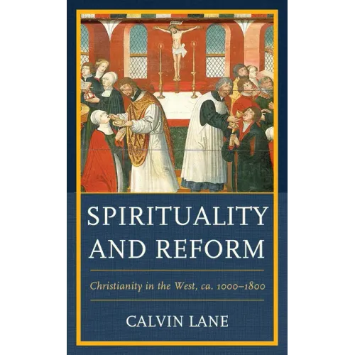 Spirituality and Reform: Christianity in the West, ca. 1000-1800