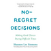 No-Regret Decisions: Making Good Choices During Difficult Times