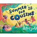 Summer Is for Cousins: A Picture Book