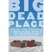 Big Dead Place: Inside the Strange and Menacing World of Antarctica