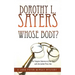 Whose Body?: The Singular Adventure of the Man with the Golden Pince-Nez: A Lord Peter Wimsey Mystery