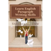 Learn English Paragraph Writing Skills: ESL Paragraph Essentials for International Students