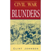 Civil War Blunders: Amusing Incidents from the War