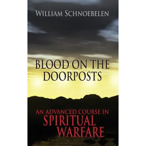 Blood on the Doorposts: An Advanced Course in Spiritual Warfare