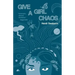 Give a Girl Chaos: (and see what she can do)