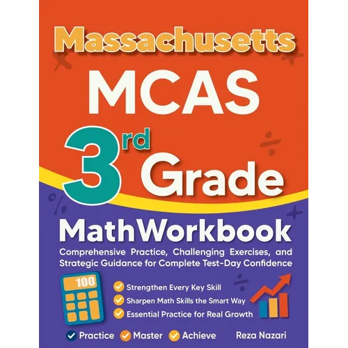 Massachusetts MCAS 3rd Grade Math Workbook: Comprehensive Practice, Challenging Exercises, and Strategic Guidance for Complete Test-Day Confidence