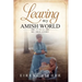 Leaving My Amish World: My True Story