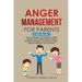 Anger Management for Parents: How to Manage Your Emotions & Raise a Happy and Confident Child. Includes Emotional Intelligence for Women & Men + Cri