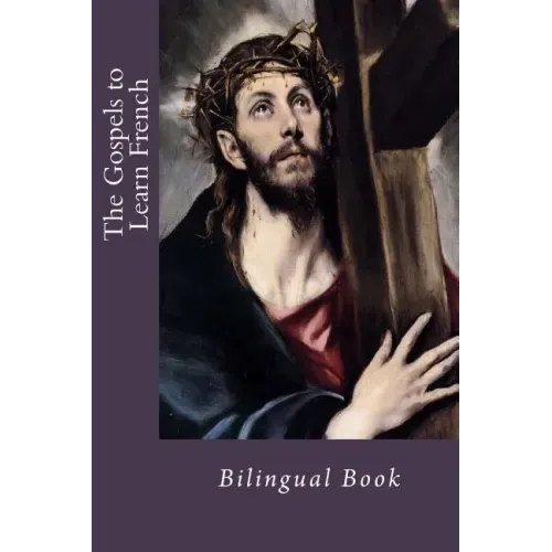 The Gospels to Learn French: Bilingual Book