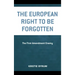The European Right to Be Forgotten: The First Amendment Enemy