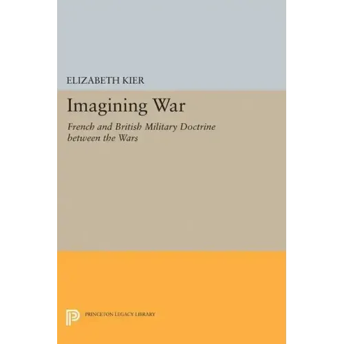 Imagining War: French and British Military Doctrine Between the Wars