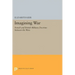 Imagining War: French and British Military Doctrine Between the Wars