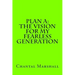 Plan A: The Vision for My Fearless Generation